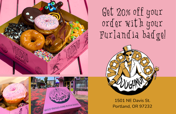 Get 20% off your order with your Furlandia badge! Voodoo Doughnut, 1501 NE Davis St., Portland, OR 97232
